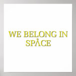 We Belong In Space Poster