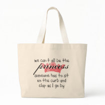 We Can't All Be the Princess Canvas Bags