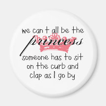 We Can't All Be the Princess Fridge Magnets