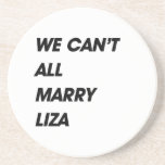 WE CAN'T ALL MARRY LIZA COASTER