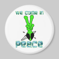 WE COME IN PEACE magnets
