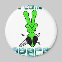 WE COME IN PEACE magnets