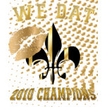 We dat?2010 champions/fleur de Lis/love/kiss t-shirts