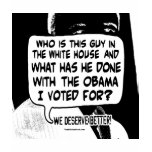 We deserve better from Barack Obama Gear t-shirts