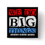 We do big things pin