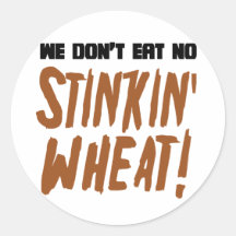 We Don't Eat No Stinkin' Wheat Celiac Gluten Free Stickers