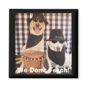 We Don't Fetch! magnets