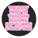 We don't have to...(neon) stickers