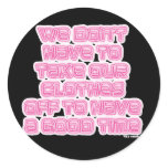 We don't have to...(neon) stickers