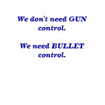 We don't need GUN control. t-shirts