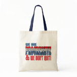 We Don't Quit Progressive Bag