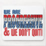 We Don't Quit Progressive Mousepad