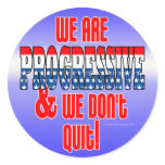 We Don't Quit Progressive Stickers
