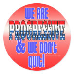 We Don't Quit Progressive Stickers