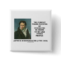We Forfeit Three-Fourths Of Ourselves To Be Like Pinback Buttons