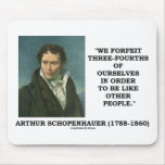 We Forfeit Three-Fourths Of Ourselves To Be Like mousepads