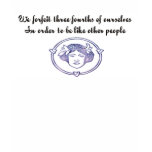 We forfiet three fourths of ourselves t-shirts