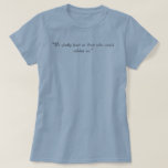 "We gladly feast on those who would subdue us!" t-shirts