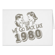 We Go Back Like 1980-Greeting Card
