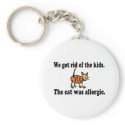 We Got Rid Of The Kids The Cat Was Allergic keychains