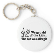 We Got Rid Of The Kids The Cat Was Allergic Keychain