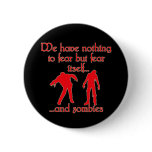 We Have Nothing to Fear but Fear Itself..& Zombies buttons