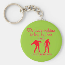 We Have Nothing to Fear but Fear Itself..& Zombies Keychain