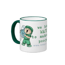 We have WAYS to make you poop!!! Coffee Mugs