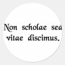 We learn not for school, but for life. round sticker
