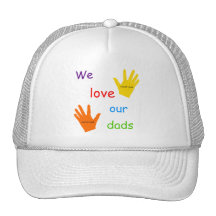 We Love Our Dads Trucker Hat