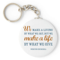 We make a life by what we give keychain