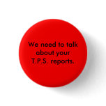 We need to talk about your T.P.S. reports. buttons