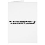 We Never Really Grow Up Greeting Card