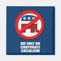 We only do Corporate Socialism Refrigerator Magnet