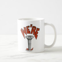 WE’RE SCREWED  Mug