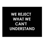 We Reject What We Can't Understand Postcard