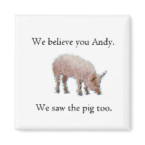 We saw the pig too refrigerator magnet