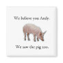 We saw the pig too refrigerator magnet