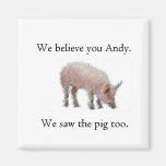 We saw the pig too refrigerator magnet