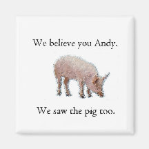 We saw the pig too refrigerator magnet