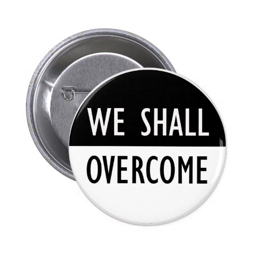 We Shall Overcome Pinback Button