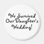 We Survived Our Daughters Wedding Magnets