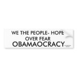 WE THE PEOPLE- HOPE OVER FEAR, OBAMAOCRACY, 20... BUMPER STICKER