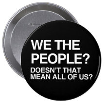 WE THE PEOPLE MEANS ALL OF US BUTTONS