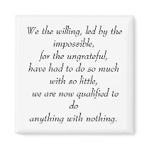 We the willing, led by the impossible, for the ... refrigerator magnet
