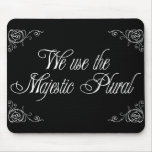 We Use The Majestic Plural Mousepad