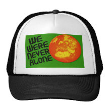We Were Never Alone Trucker Hats