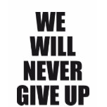 we will never give up t-shirts