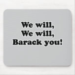 We will, We will Barack you T-shirt Mouse Mats