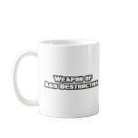 Weapon of Ass Destruction! mugs